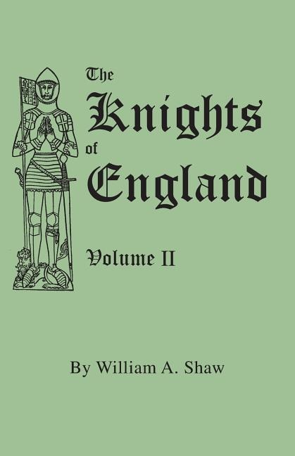 Front cover_Knights of England. a Complete Record from the Earliest Time to the Present Day of the Knights of All the Orders of Chivalry in England, Scotland, and