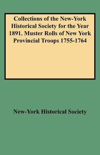 Front cover_Collections of the New-York Historical Society for the Year 1891. Muster Rolls of New York Provincial Troops 1755-1764