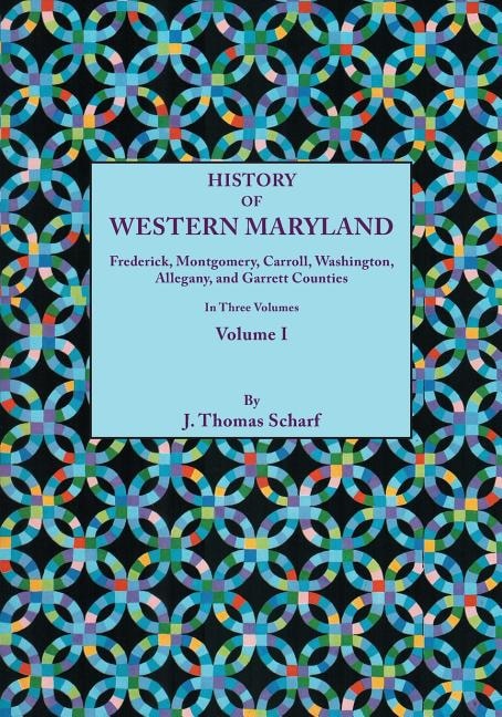 Front cover_History of Western Maryland, Being a History of Frederick, Montgomery, Carroll, Washignton, Allegany, and Garrett Counties. in Three Volumes. Volume I