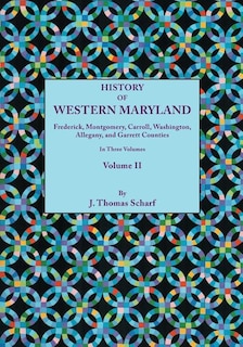 Front cover_History of Western Maryland, Being a History of Frederick, Montgomery, Carroll, Washington, Allegany, and Garrett Counties. in Three Volumes, Volume I