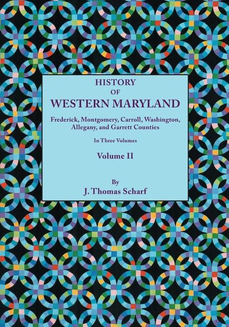 Front cover_History of Western Maryland, Being a History of Frederick, Montgomery, Carroll, Washington, Allegany, and Garrett Counties. in Three Volumes, Volume I