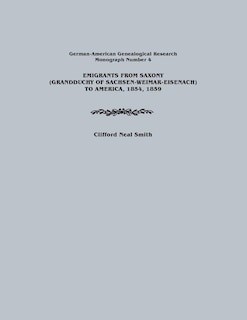 Front cover_Emigrants from Saxony (Grandduchy of Sachsen-Weimar-Eisenach) to America, 1854, 1859. German-American Genealogical Research, Monograph Number 4