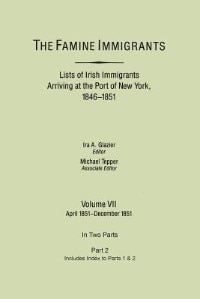 Couverture_Famine Immigrants. Lists of Irish Immigrants Arriving at the Port of New York, 1846-1851. Volume VII, Apirl 1851-December 1851. in Two Parts, Part 2.