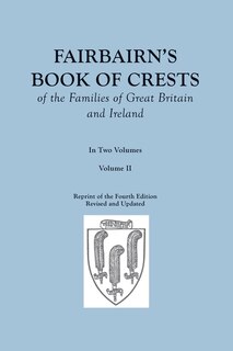 Couverture_Fairbairn's Book of Crests of the Families of Great Britain and Ireland. Fourth Edition Revised and Enlarged. In Two Volumes. Volume II