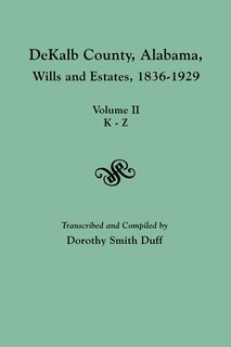 Front cover_Dekalb County, Alabama, Wills and Estates 1836-1929. Volume II, K-Z