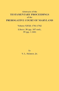 Front cover_Abstracts of the Testamentary Proceedings of the Prerogative Court of Maryland. Volume XXXI