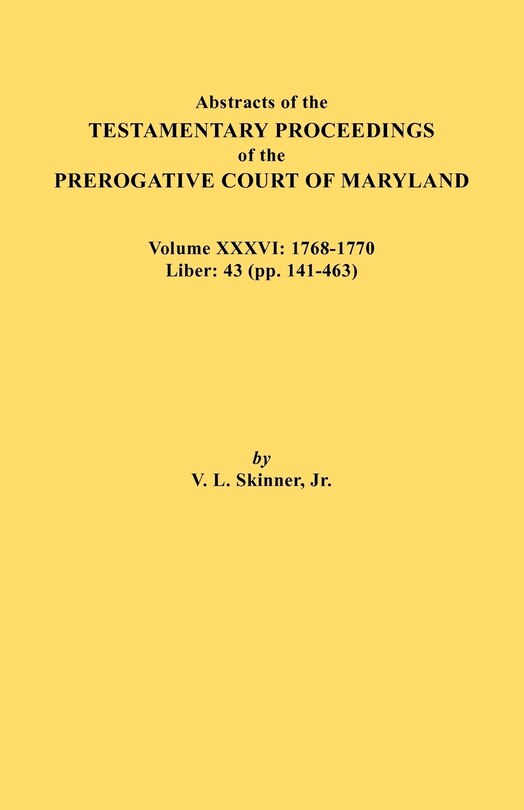 Front cover_Abstracts of the Testamentary Proceedings of the Prerogative Court of Maryland. Volume XXXVI