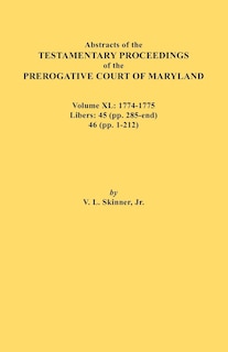 Front cover_Abstracts of the Testamentary Proceedings of the Prerogative Court of Maryland. Volume XL