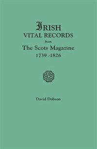 Front cover_Irish Vital Records From The Scots Magazine, 1739-1826