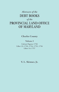 Front cover_Abstracts of the Debt Books of the Provincial Land Office of Maryland. Charles County, Volume I