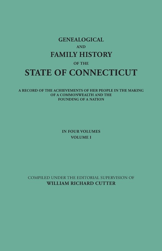 Front cover_Genealogical and Family History of the State of Connecticut. a Record of the Achievements of Her People in the Making of a Commonwealth and the Foundi