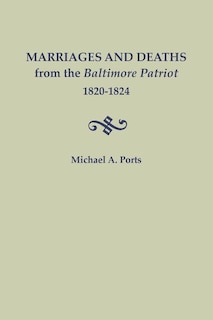Front cover_Marriages and Deaths from the Baltimore Patriot, 1820-1824