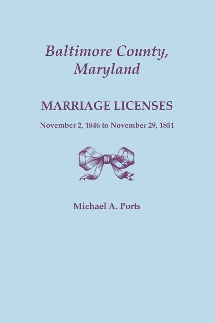 Couverture_Baltimore County, Maryland, Marriage Licenses, November 2, 1846 to November 29, 1851