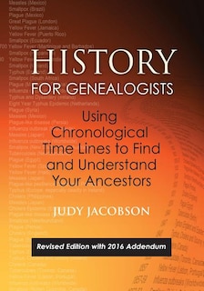 Couverture_History for Genealogists, Using Chronological Time Lines to Find and Understand Your Ancestors. Revised Edition, with 2016 Addendum Incorporating Edit