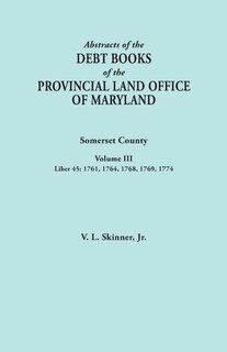 Front cover_Abstracts of the Debt Books of the Provincial Land Office of Maryland. Somerset County, Volume III