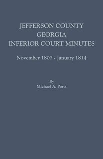 Front cover_Jefferson County, Georgia, Inferior Court Minutes, November 1807-January 1814