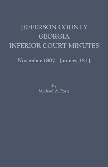 Front cover_Jefferson County, Georgia, Inferior Court Minutes, November 1807-January 1814