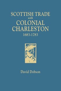 Front cover_Scottish Trade with Colonial Charleston, 1683-1783