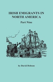 Front cover_Irish Emigrants in North America. Part Nine