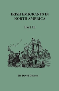 Front cover_Irish Emigrants in North America, Part Ten