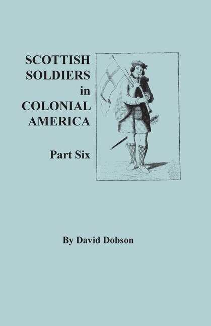 Front cover_Scottish Soldiers in Colonial America. Part Six