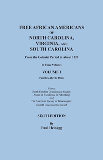 Front cover_Free African Americans of North Carolina, Virginia, and South Carolina from the Colonial Period to About 1820. Sixth Edition, Volume I