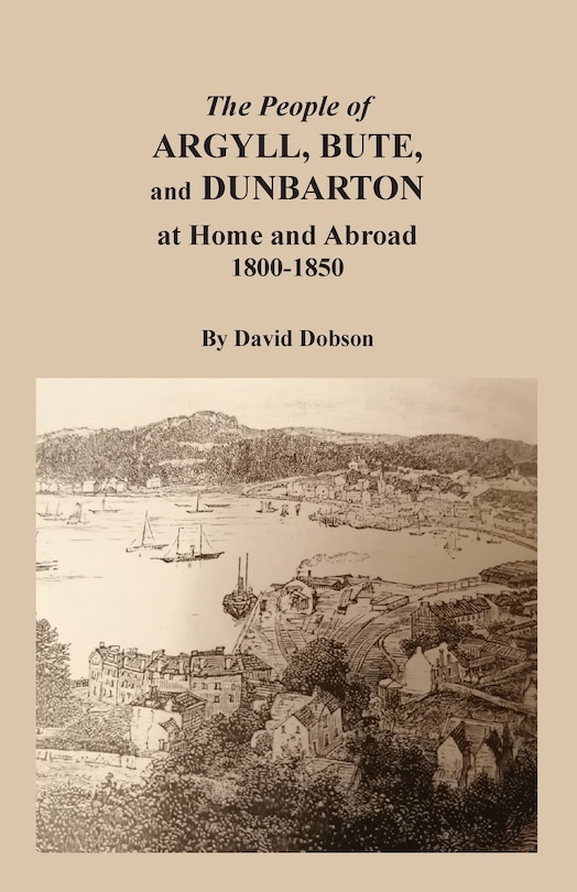Couverture_The People of Argyll, Bute, and Dunbarton at Home and Abroad, 1800-1850