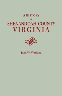 A History of Shenandoah County, Virginia. Second (Augmented) Edition [1969]