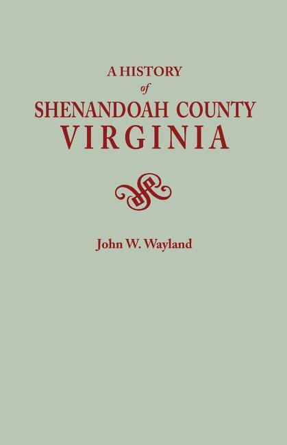 A History of Shenandoah County, Virginia. Second (Augmented) Edition [1969]