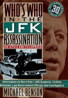 Who's Who In The Jfk Assassination: An A To Z Encyclopedia