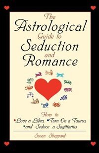 Front cover_The Astrological Guide To Seduction And Romance