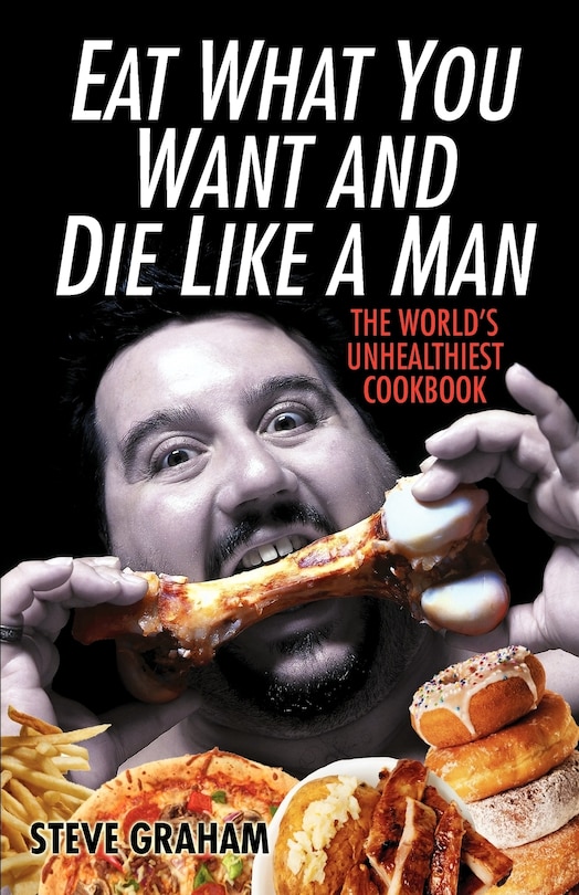 Front cover_Eat What You Want And Die Like A Man