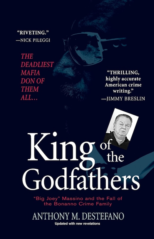 King Of The Godfathers: Big Joey Massino And The Fall Of The Bonanno Crime Family