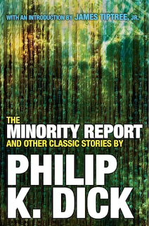 Front cover_The Minority Report And Other Classic Stories By Philip K. Dick