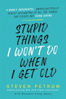 Couverture_Stupid Things I Won't Do When I Get Old