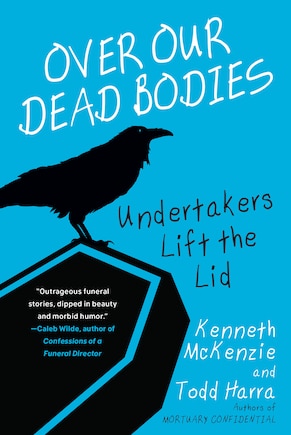 Over Our Dead Bodies:: Undertakers Lift The Lid