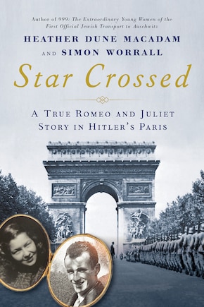 Star Crossed: A True WWII Romeo and Juliet Love Story in Hitlers Paris