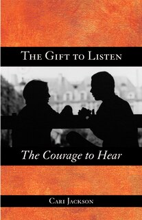 Front cover_The Gift to Listen, the Courage to Hear
