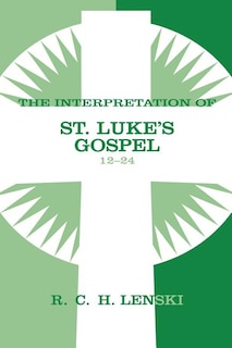 Front cover_Interpretation of St. Luke's Gospel, Chapters 12-24