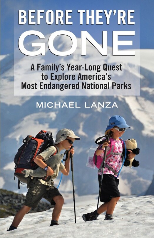 Before They're Gone: A Family's Year-long Quest To Explore America's ...