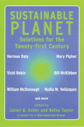 Sustainable Planet: Solutions For The Twenty-first Century