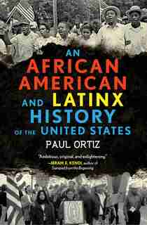 An African American And Latinx History Of The United States by Paul Ortiz