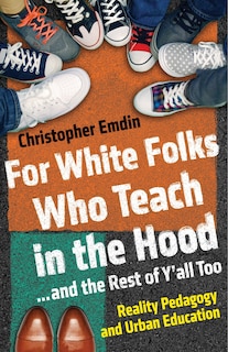 Front cover_For White Folks Who Teach In The Hood... And The Rest Of Y'all Too