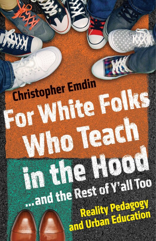Front cover_For White Folks Who Teach In The Hood... And The Rest Of Y'all Too