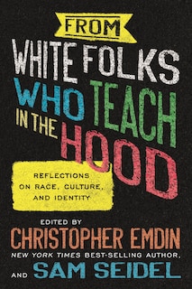 Front cover_From White Folks Who Teach in the Hood