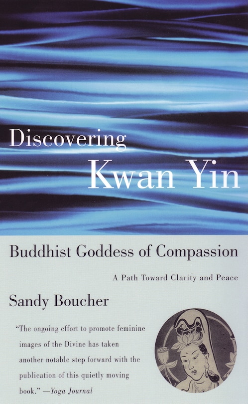Front cover_Discovering Kwan Yin, Buddhist Goddess of Compassion