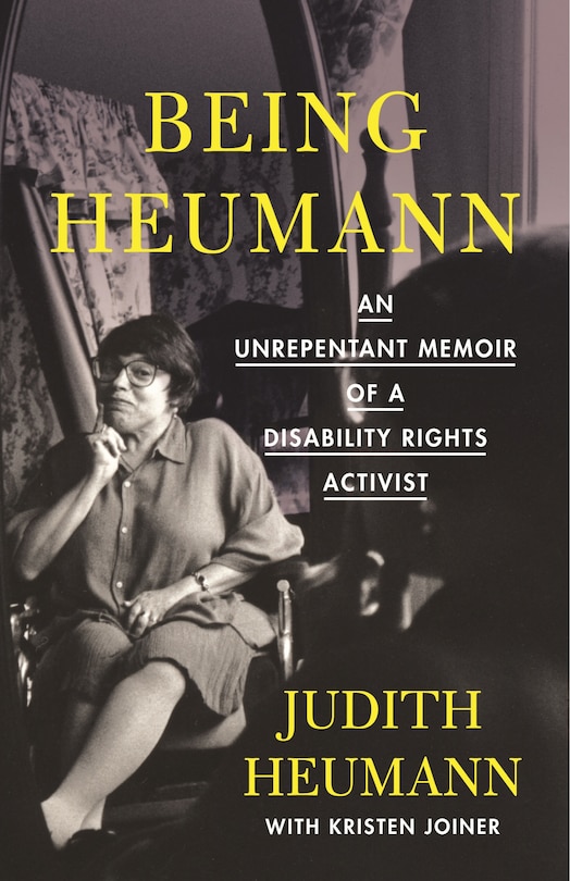 Being Heumann: An Unrepentant Memoir Of A Disability Rights Activist