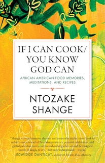 If I Can Cook/you Know God Can: African American Food Memories, Meditations, And Recipes