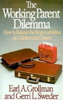 Working Parent Dilemma: How To Balance The Responsibilities Of Children And Careers