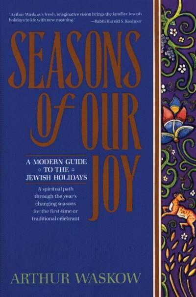 Seasons of Our Joy: A Modern Guide to the Jewish Holidays